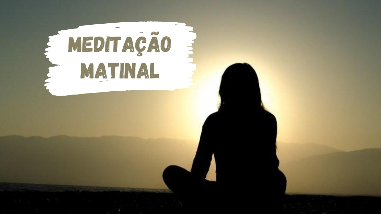 Meditação Matinal Meditação da Manhã Aumento da Energia e da