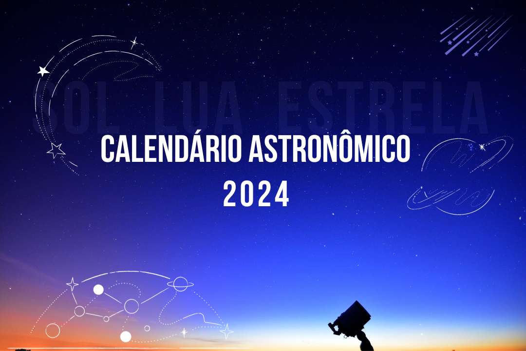 Calendário Astronômico – Fevereiro de 2024 - Fundação CECIERJ